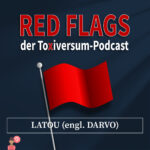 Episodenbild von Red Flags, dem Toxiversum-Podcast für die Episode „LATOU (engl. DARVO)“